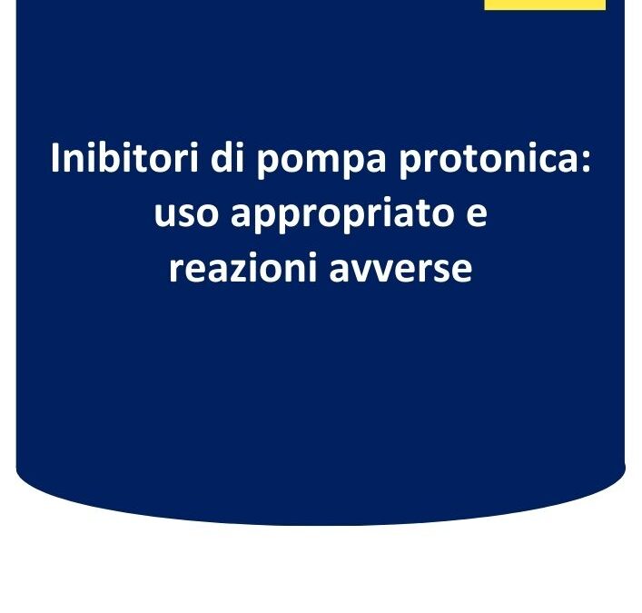 Inibitori di pompa protonica: uso appropriato e reazioni avverse