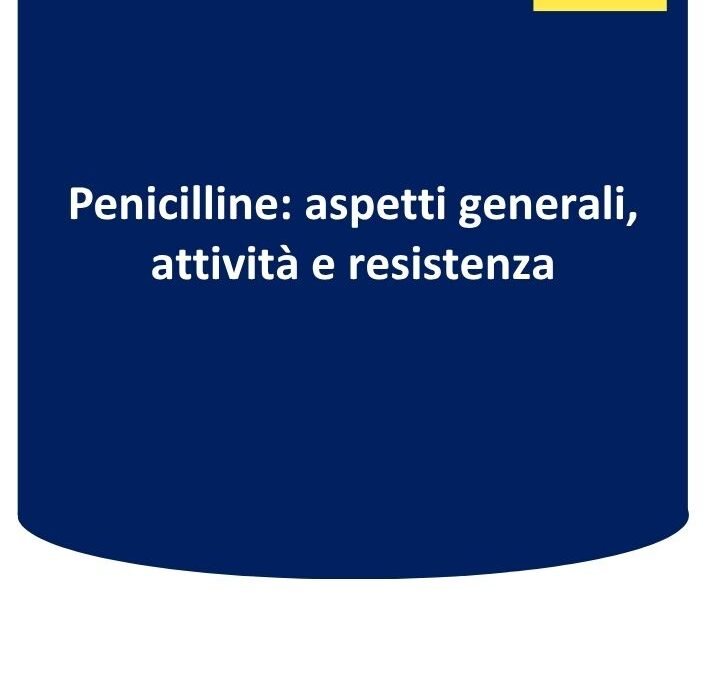 Penicilline: aspetti generali, attività e resistenza