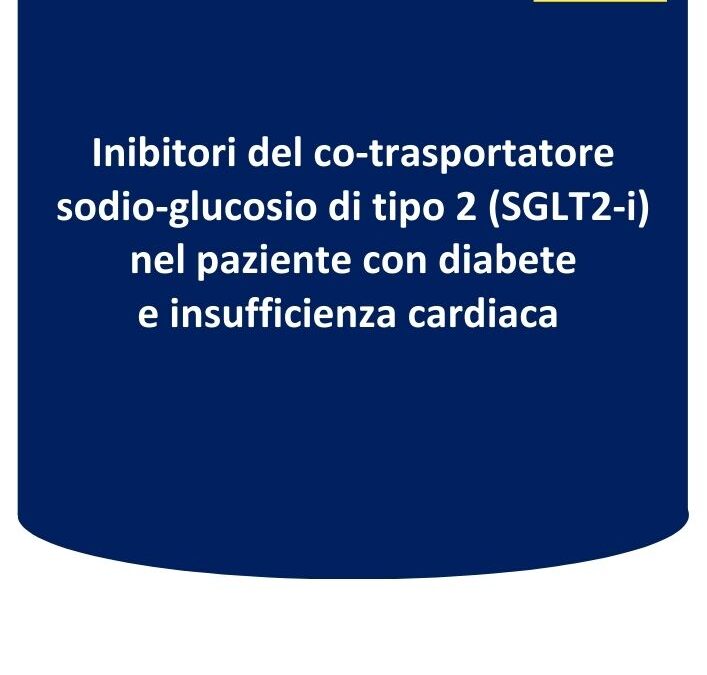 Inibitori del co-trasportatore sodio-glucosio di tipo 2 (SGLT2-i) nel paziente con diabete e insufficienza cardiaca