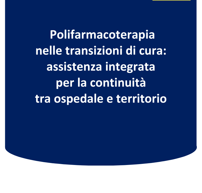 Polifarmacoterapia nelle transizioni di cura: assistenza integrata per la continuità tra ospedale e territorio