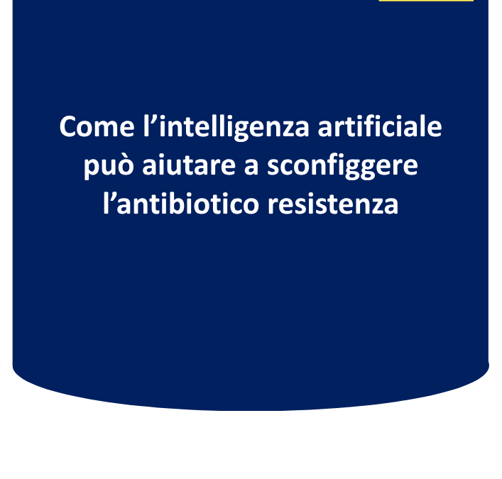 Come l’intelligenza artificiale può aiutare a sconfiggere l’antibiotico resistenza